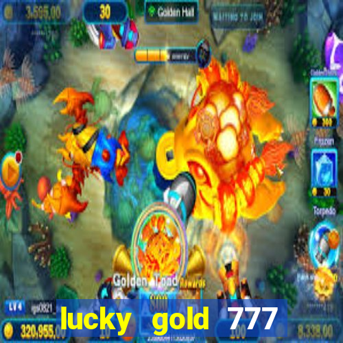 lucky gold 777 paga mesmo